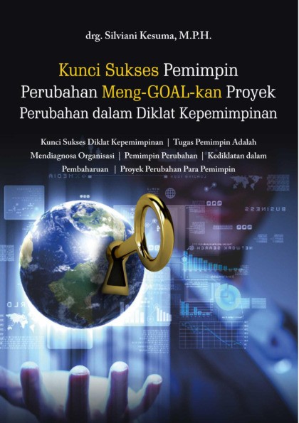 Kunci Sukses Pemimpin Perubahan Meng- GOAL-kan Proyek Perubahan dalam Diklat Kepemimpinan